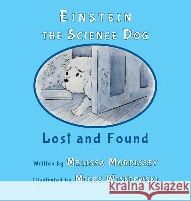 Einstein the Science Dog: Lost and Found Melissa Morrissey Miles Wisniewski 9780986159794 Shining Hall - książka