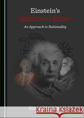 Einsteinâ (Tm)S Quantum Error: An Approach to Rationality Altmann, Simon 9781527510852 Cambridge Scholars Publishing - książka