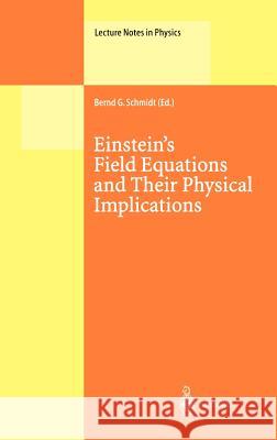 Einstein’s Field Equations and Their Physical Implications: Selected Essays in Honour of Jürgen Ehlers Bernd G. Schmidt 9783540670735 Springer-Verlag Berlin and Heidelberg GmbH &  - książka