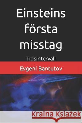 Einsteins första misstag: Tidsintervall Evgeni Bantutov 9798367499834 Independently Published - książka