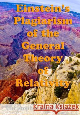 Einstein's Plagiarism of the General Theory of Relativity Christopher Jon Bjerknes 9781544900872 Createspace Independent Publishing Platform - książka