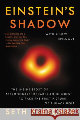 Einstein's Shadow: The Inside Story of Astronomers' Decades-Long Quest to Take the First Picture of a Black Hole Fletcher, Seth 9780062312044 Ecco Press - książka