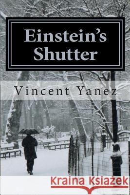 Einstein's Shutter Vincent Yanez 9781468192551 Createspace - książka