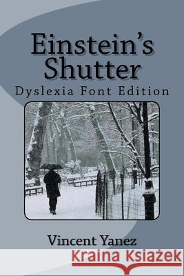 Einstein's Shutter (Dyslexia Font Edition) Vincent Yanez 9781532999857 Createspace Independent Publishing Platform - książka