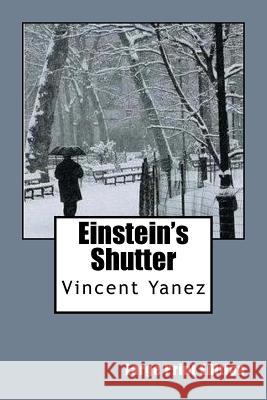 Einstein's Shutter (Large Print Edition) Yanez, Vincent 9781533000583 Createspace Independent Publishing Platform - książka