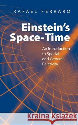 Einstein's Space-Time: An Introduction to Special and General Relativity Ferraro, Rafael 9780387699462 Springer - książka