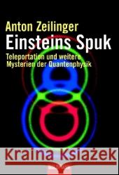 Einsteins Spuk : Teleportation und weitere Mysterien der Quantenphysik Zeilinger, Anton   9783442154357 Goldmann - książka