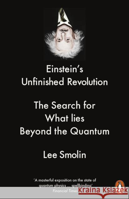 Einstein's Unfinished Revolution: The Search for What Lies Beyond the Quantum Smolin, Lee 9780141979168 Penguin Books Ltd - książka