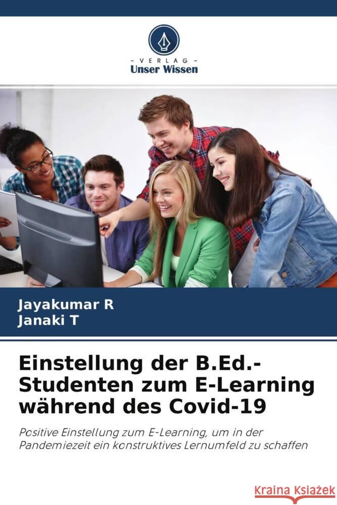 Einstellung der B.Ed.-Studenten zum E-Learning während des Covid-19 R, Jayakumar, T, Janaki 9786204286716 Verlag Unser Wissen - książka