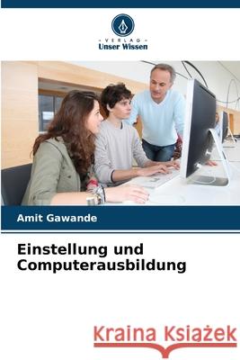 Einstellung und Computerausbildung Gawande, Amit 9786209260322 Verlag Unser Wissen - książka