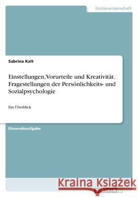 Einstellungen, Vorurteile und Kreativität. Fragestellungen der Persönlichkeits- und Sozialpsychologie: Ein Überblick Kalt, Sabrina 9783346320711 Grin Verlag - książka