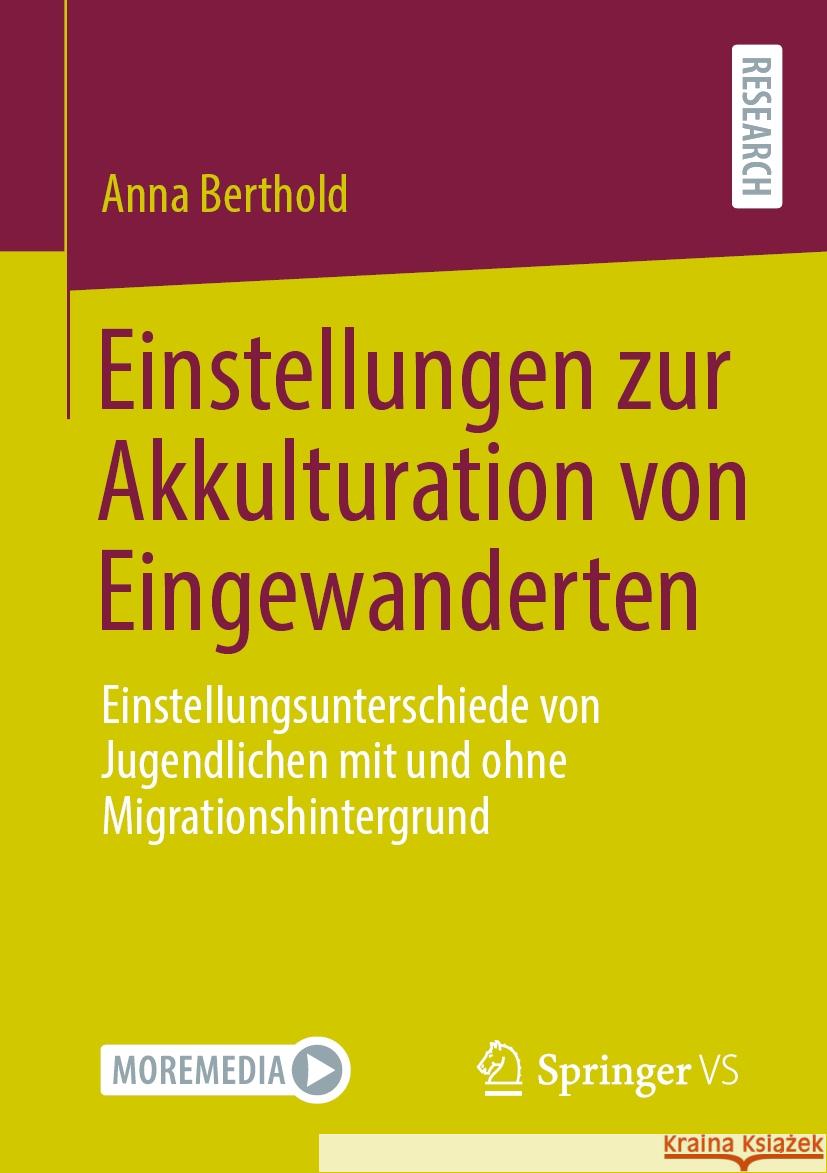 Einstellungen Zur Akkulturation Von Eingewanderten: Einstellungsunterschiede Von Jugendlichen Mit Und Ohne Migrationshintergrund Anna Berthold 9783658466091 Springer vs - książka