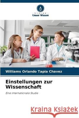 Einstellungen zur Wissenschaft Williams Orlando Tapia Chavez 9786205348963 Verlag Unser Wissen - książka