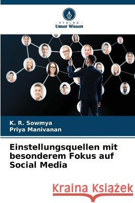 Einstellungsquellen mit besonderem Fokus auf Social Media K. R. Sowmya Priya Manivanan 9786205301074 Verlag Unser Wissen - książka