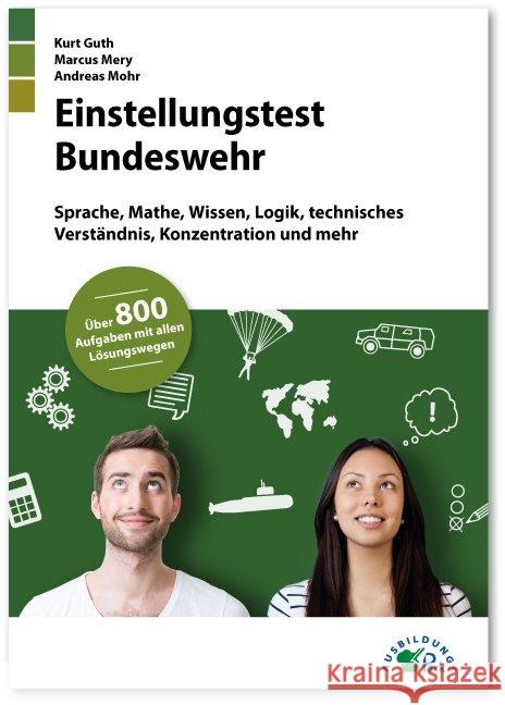 Einstellungstest Bundeswehr : Fit für den Eignungstest im Auswahlverfahren Sprache, Mathe, Wissen, Logik, technisches Verständnis, Konzentration und mehr. Über 800 Aufgaben mit allen Lösungswegen Guth, Kurt; Mery, Marcus; Mohr, Andreas 9783956240652 Ausbildungspark - książka