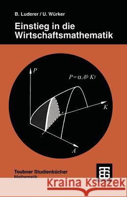 Einstieg in Die Wirtschaftsmathematik Würker, Uwe 9783519120988 Vieweg+teubner Verlag - książka