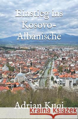 Einstieg ins Kosovo-Albanische Adrian Kuqi 9798536978290 Independently Published - książka