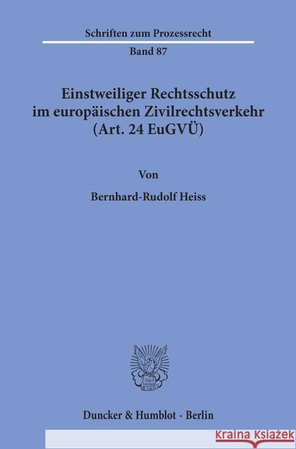 Einstweiliger Rechtsschutz Im Europaischen Zivilrechtsverkehr (Art. 24 Eugvu) Heiss, Bernhard-Rudolf 9783428061754 Duncker & Humblot - książka