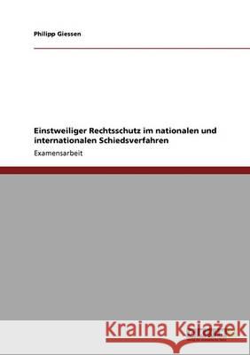 Einstweiliger Rechtsschutz im nationalen und internationalen Schiedsverfahren Giessen, Philipp 9783640342297 Grin Verlag - książka