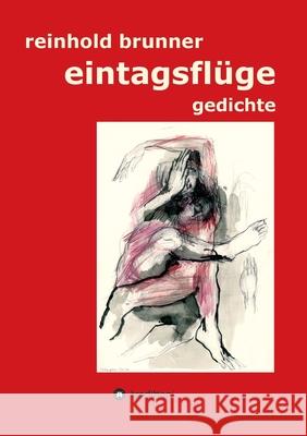 eintagsflüge: gedichte Brunner, Reinhold 9783347212664 Tredition Gmbh - książka