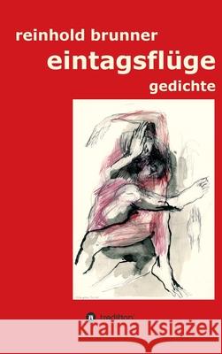 eintagsflüge: gedichte Brunner, Reinhold 9783347212671 Tredition Gmbh - książka