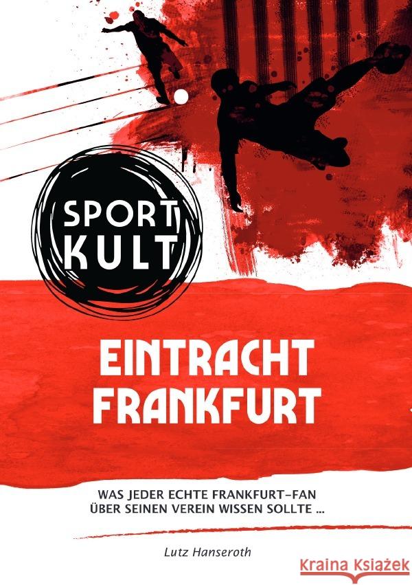 Eintracht Frankfurt - Fußballkult Hanseroth, Lutz 9783753131764 epubli - książka