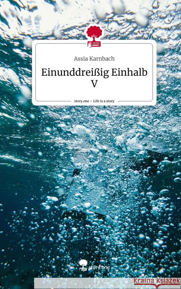 Einunddreißig Einhalb V. Life is a Story - story.one Karnbach, Assia 9783711530103 story.one publishing - książka