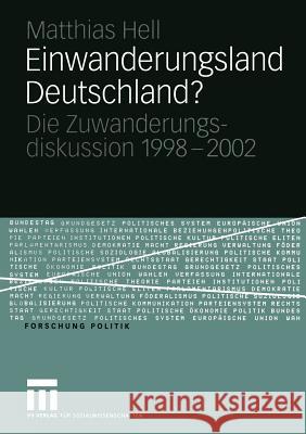 Einwanderungsland Deutschland?: Die Zuwanderungsdiskussion 1998-2002 Hell, Matthias 9783531146454 Vs Verlag F R Sozialwissenschaften - książka