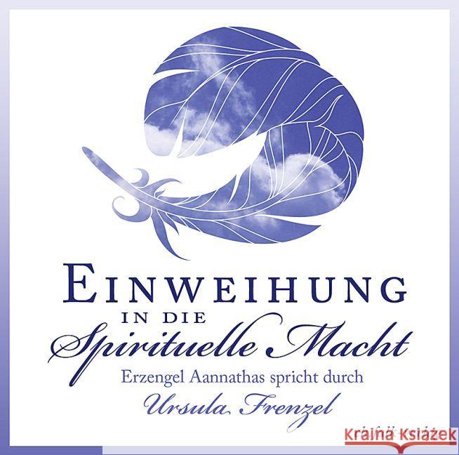 Einweihung in die spirituelle Macht, 1 Audio-CD : Die Erzengel Aannathas und Michael sprechen Frenzel, Ursula; Aannathas 9783895682803 Falk, Seeon - książka