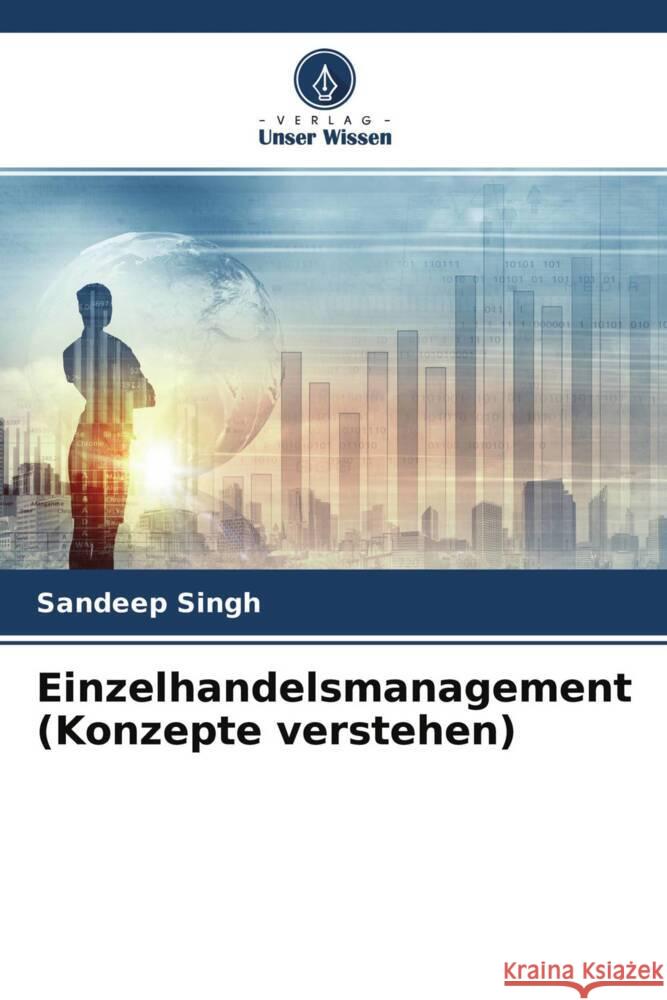 Einzelhandelsmanagement (Konzepte verstehen) Singh, Sandeep 9786204383026 Verlag Unser Wissen - książka