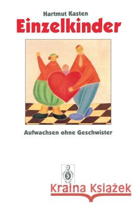 Einzelkinder: Aufwachsen Ohne Geschwister Kasten, Hartmut 9783540590200 Not Avail - książka