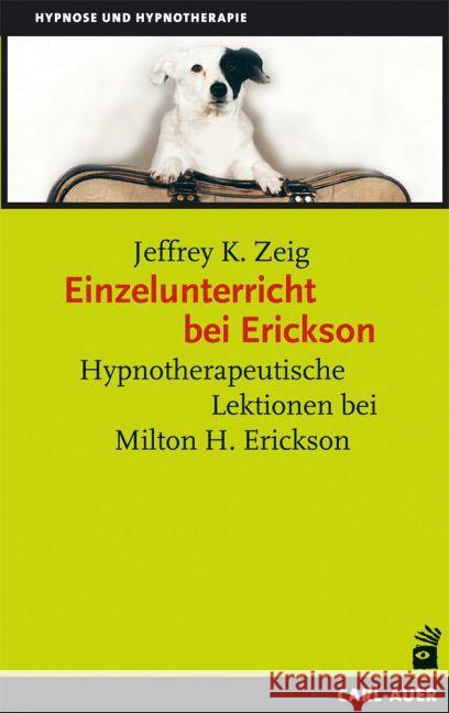 Einzelunterricht bei Erickson : Hypnotherapeutische Lektionen bei Milton H. Erickson Zeig, Jeffrey K. 9783849701291 Carl-Auer - książka