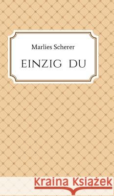 Einzig Du Marlies Scherer 9783746932095 Tredition Gmbh - książka