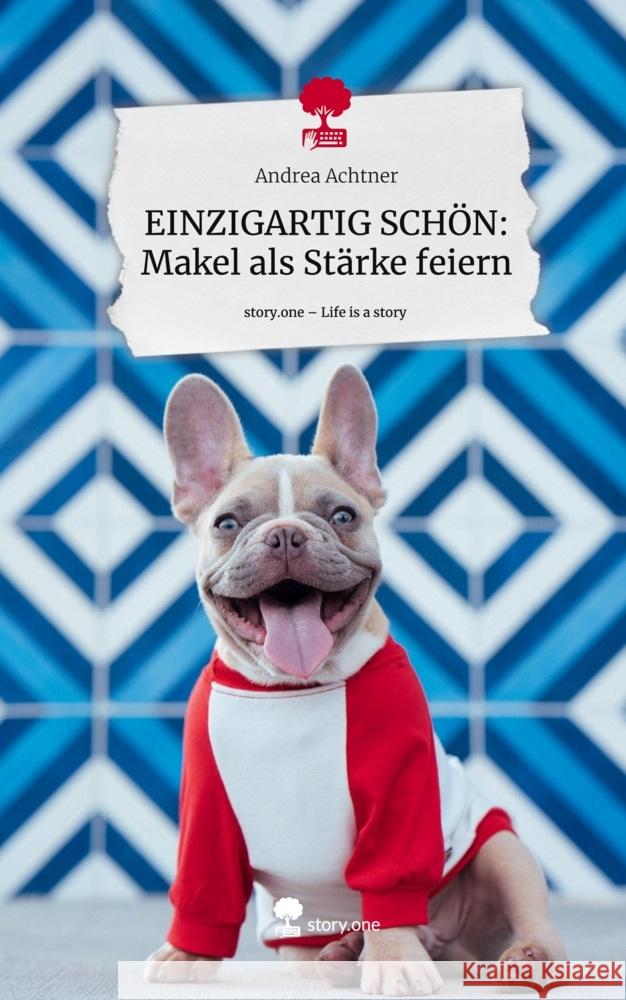 EINZIGARTIG SCHÖN: Makel als Stärke feiern. Life is a Story - story.one Achtner, Andrea 9783711508041 story.one publishing - książka