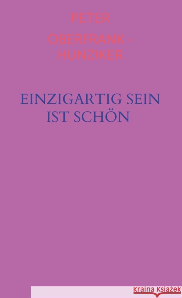 Einzigartig sein ist schön Oberfrank - Hunziker, Peter 9789463986786 Bookmundo - książka