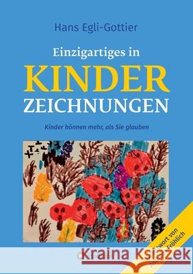 Einzigartiges in Kinderzeichnungen: Kinder können mehr, als Sie glauben Egli-Gottier, Hans 9783347094451 Tredition Gmbh - książka