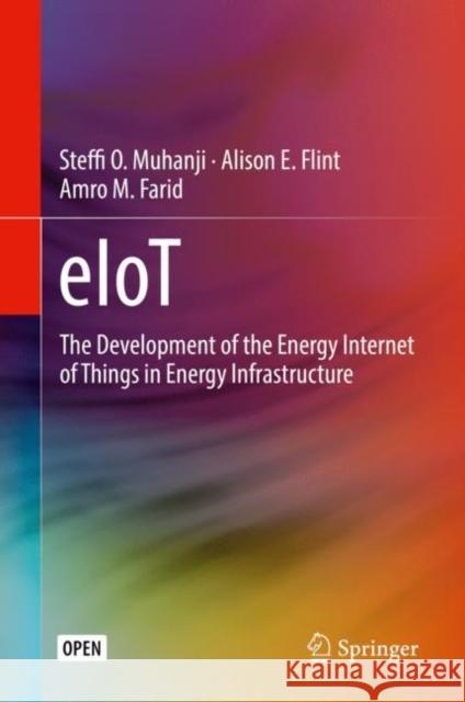 Eiot: The Development of the Energy Internet of Things in Energy Infrastructure Muhanji, Steffi O. 9783030104269 Springer - książka