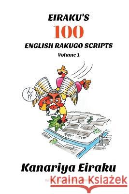 Eiraku's 100 English Rakugo Scripts (Volume 1) Kanariya Eiraku, Kristine Ohkubo, Kristine Ohkubo 9781088061688 IngramSpark - książka