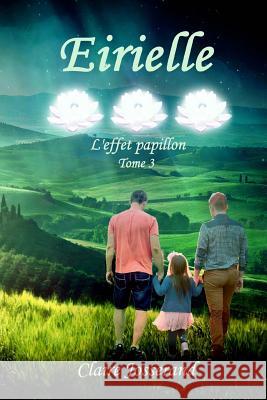 Eirielle: l'effet papillon Josserand, Claire 9781974326082 Createspace Independent Publishing Platform - książka