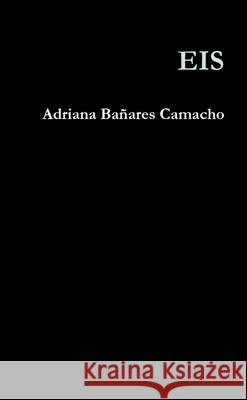 Eis Adriana Banares Camacho 9781291964141 Lulu Press Inc - książka