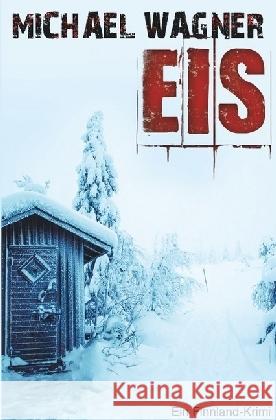Eis - Ein Finnland-Krimi Wagner, Michael 9783746726793 epubli - książka