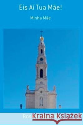 Eis A? Tua M?e! Roselia Bezerra 9786526620588 Clube de Autores - książka