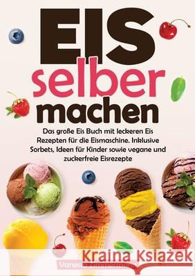 Eis selber machen Zimmermann, Vanessa 9783384574619 KochKreationX - książka