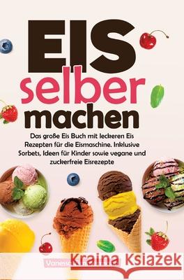 Eis selber machen Zimmermann, Vanessa 9783384574626 KochKreationX - książka
