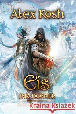 Eis und Donner (Einzelg?nger Buch 7): LitRPG-Serie Alex Kosh 9788077026161 Magic Dome Books - książka