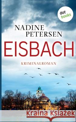 Eisbach: Kriminalroman Petersen, Nadine 9783961485376 Dotbooks Print - książka