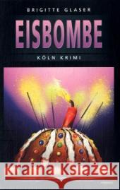 Eisbombe Glaser, Brigitte   9783897055148 Emons - książka