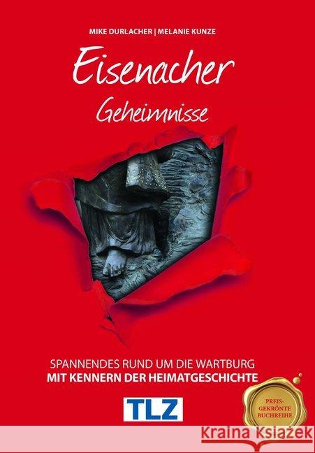 Eisenacher Geheimnisse : Spannendes rund um die Wartburg Durlacher, Mike; Kunze, Melanie 9783946581642 Bast Medien - książka