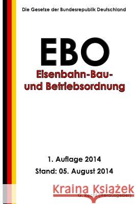 Eisenbahn-Bau- und Betriebsordnung (EBO) Recht, G. 9781500752309 Createspace - książka