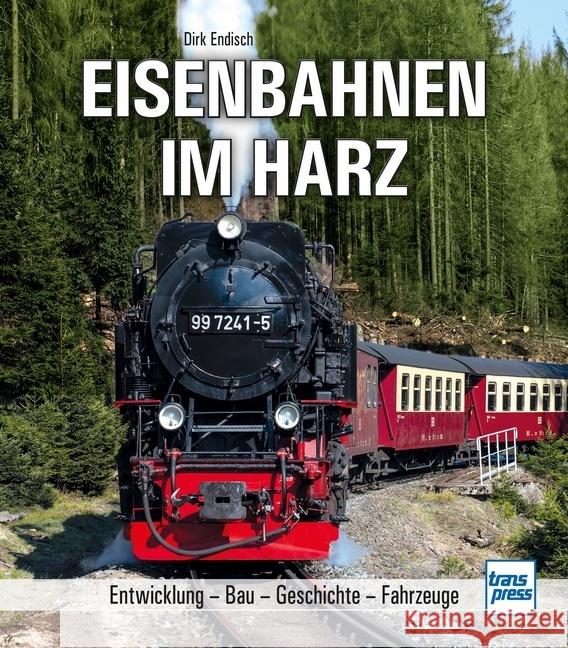 Eisenbahnen im Harz Endisch, Dirk 9783613716155 transpress - książka